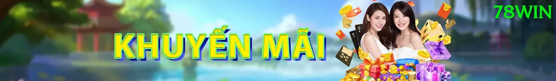 Khuyến Mãi Hấp Dẫn - 78win - Chơi ngay